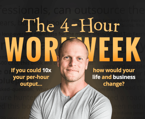 Promo image for "The 4-Hour Workweek" by Tim Ferriss with the text, "If you could 10X your per-hour output, how would your life and business change?"
